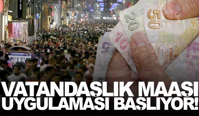 ‘Vatandaşlık Maaşı’ uygulaması başlıyor… İşte aranan şartlar!