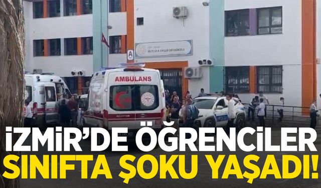 İzmir’de ders ortasında korku dolu anlar!