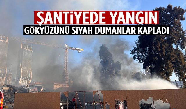 İzmir'de şantiyede yangın