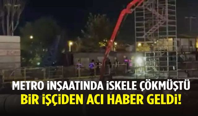 Kabataş’ta metro inşaatında iskele çökmüştü… 1 işçiden acı haber geldi