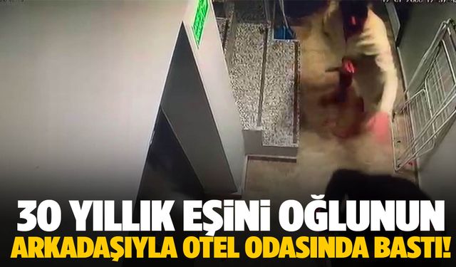 30 yıllık eşini oğlunun arkadaşıyla otel odasında bastı!