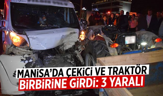 Manisa'da traktör ile çekici çarpıştı: 3 yaralı