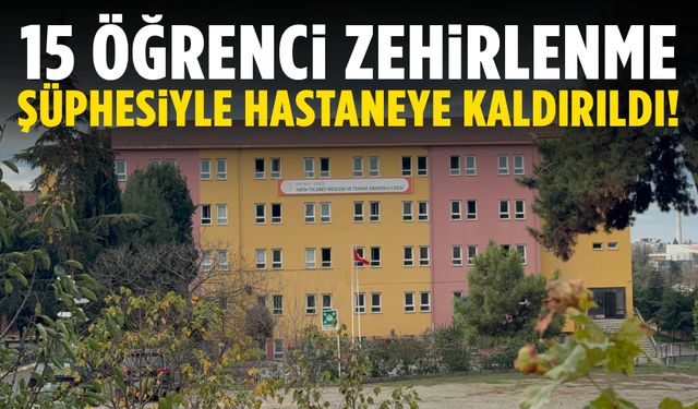 Bir zehirlenme vakası daha… 15 öğrenci hastaneye kaldırıldı!
