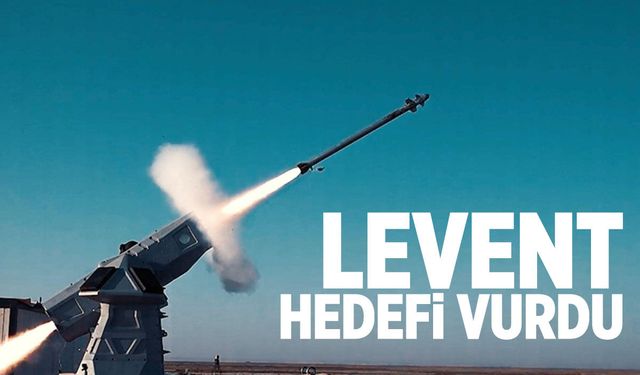 LEVENT ilk hedefini vurdu