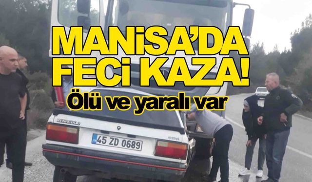 Manisa’da feci kaza… Kamyon ile otomobil kafa kafaya girdi!