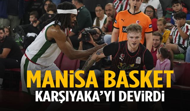Manisa Basket Karşıyaka’yı devirdi