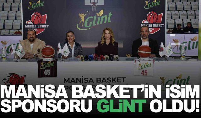 Manisa Basket’in isim sponsoru Glint oldu!