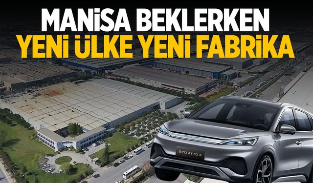 Manisa beklerken yeni ülke yeni fabrika!