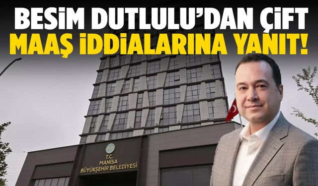 Besim Dutlulu’dan çift maaş iddialarına yanıt!