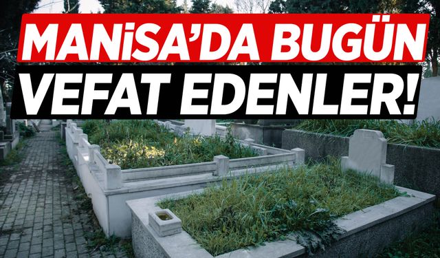 Manisa’da 20 Kasım’da 28 kişi hayata veda etti!