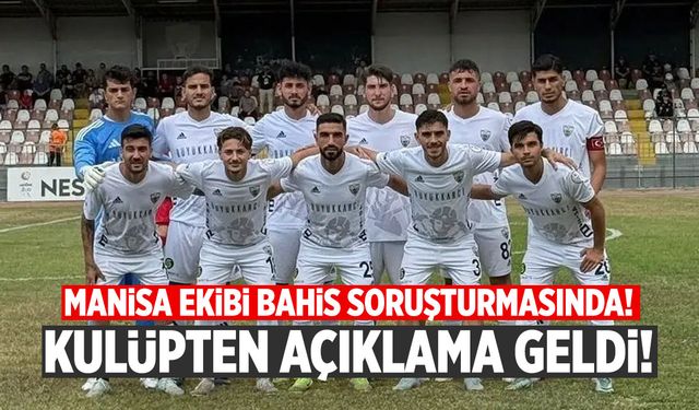Manisa ekibi bahis soruşturmasına girdi! Açıklama geldi...