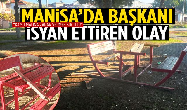 Manisa’da başkanı isyan ettiren olay!