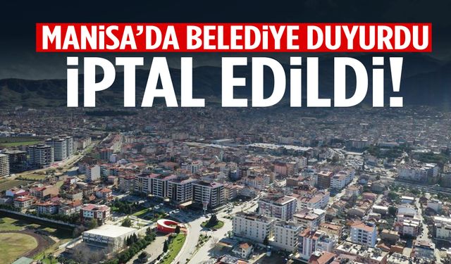 Manisa’da belediye acı haber sonrası duyurdu: İptal edildi