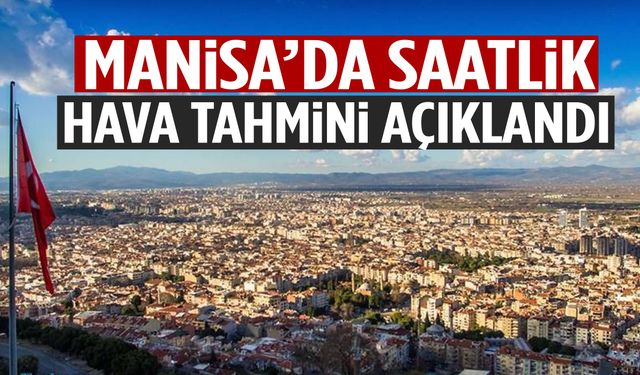 Manisa’da cumartesi havası netleşti