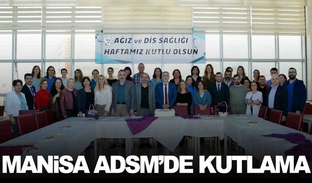 Manisa’da Diş Hekimleri Günü ile Ağız ve Diş Sağlığı Haftası kutlandı
