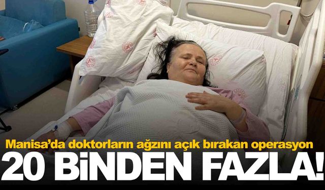 Manisa’da doktorların ağzını açık bırakan operasyon... 20 binden fazla...