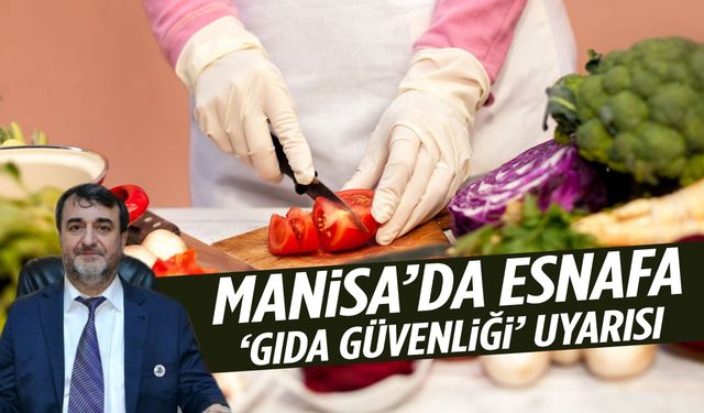 Manisa’da esnafa gıda güvenliği uyarısı
