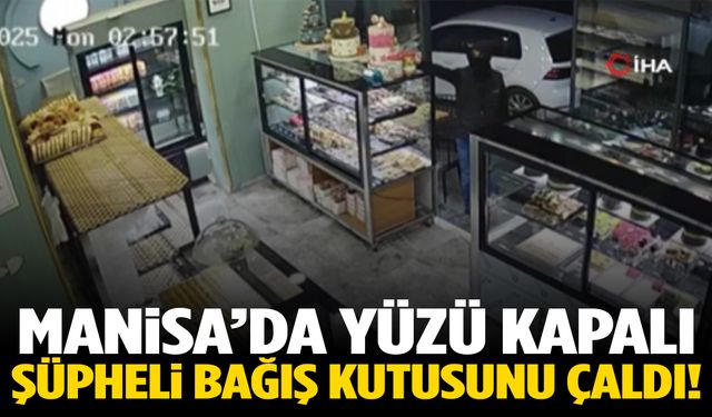 Manisa’da şoke eden hırsızlık! SMA bağış kutusunu çaldı!