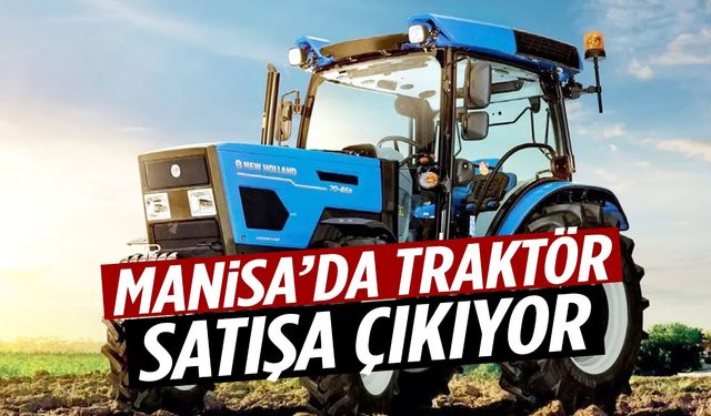 Manisa’da traktör satışa çıkıyor! Detaylar açıklandı…