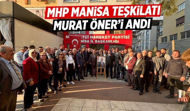 MHP Manisa Teşkilatı merhum Murat Öner’i andı