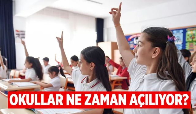 Okullar ne zaman açılıyor?