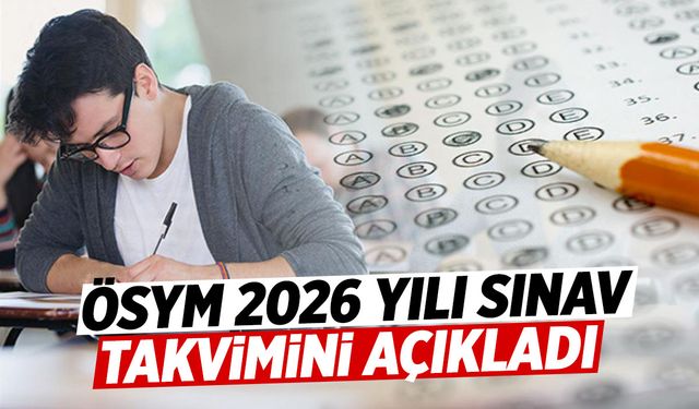 ÖSYM 2026 yılı sınav takvimini açıkladı