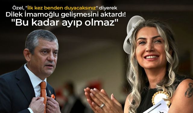 Özgür Özel, Dilek İmamoğlu ile ilgili gelişmeyi duyurdu