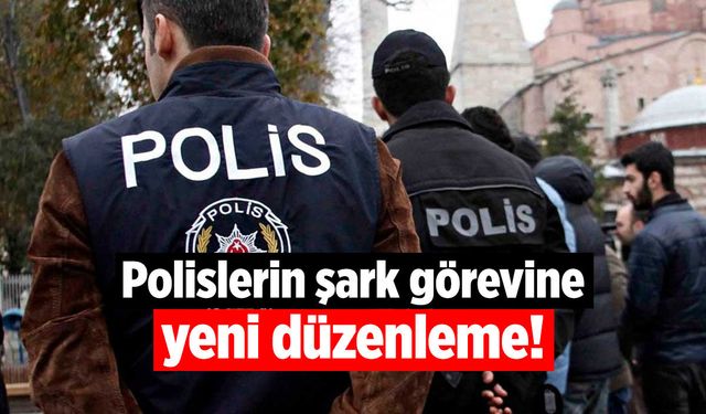 Polislerin şark görevine yeni düzenleme!