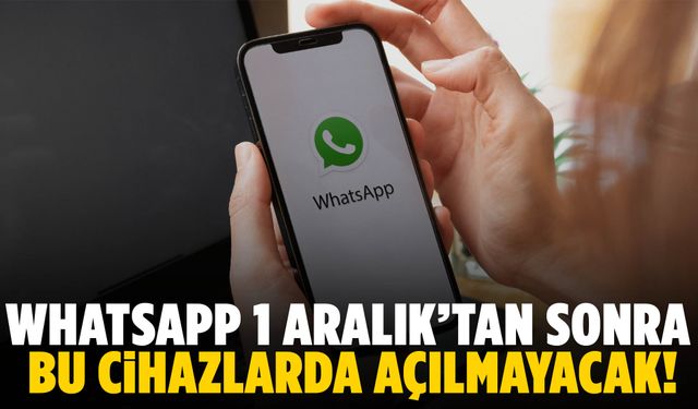 WhatsApp 1 Aralık’tan sonra bu cihazlarda açılmayacak!
