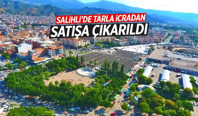 Salihli'de tarla satışa çıkarıldı