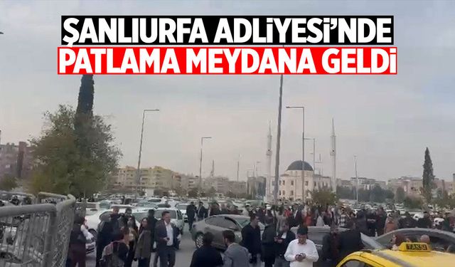 Şanlıurfa Adliyesinde patlama