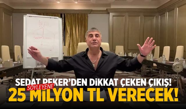 Sedat Peker ilan etti! Söyleyene 25 milyon TL verecek...