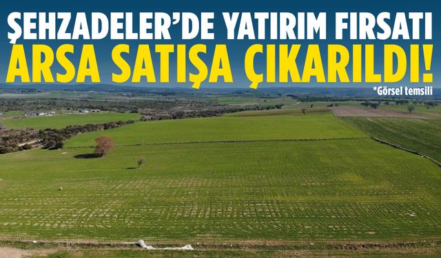 Şehzadeler’de geri sayım! Arsa satışa çıkarıldı…