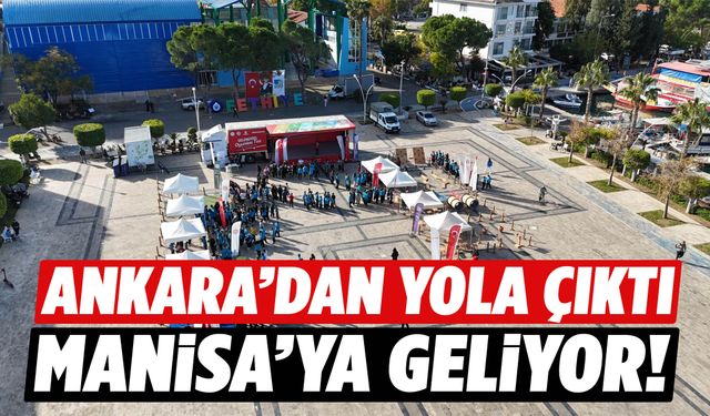 Ankara’dan yola çıktı Manisa’ya geliyor!