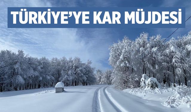 Türkiye’nin tamamına kar müjdesi