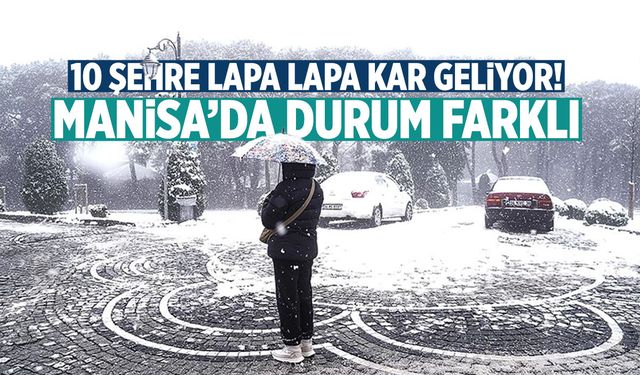 Türkiye'ye kar alarmı! Manisa'da durum farklı...