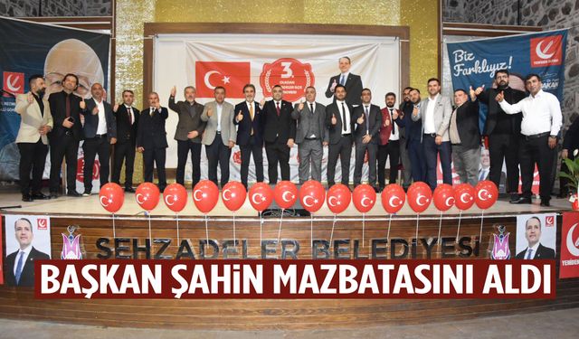 YRP Şehzadeler’de güven tazeleyen Şahin mazbatasını aldı