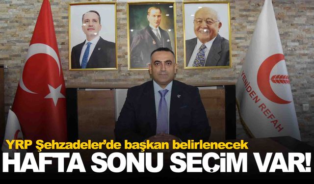 YRP Şehzadeler’de kongre zamanı… Hafta sonu seçim var!