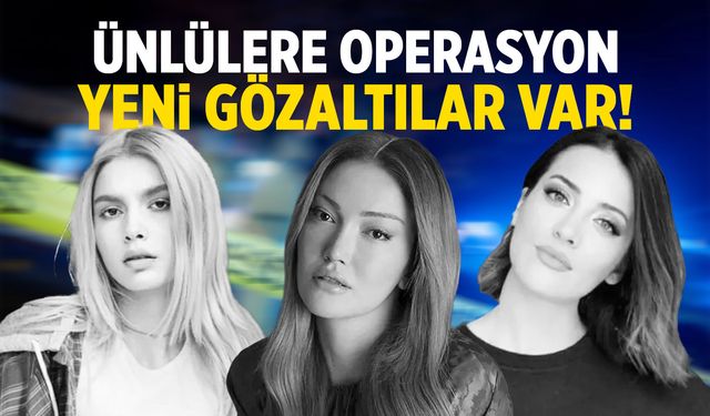 Aleyna Tilki, İrem Sak ve Danla Bilic gözaltına alındı!
