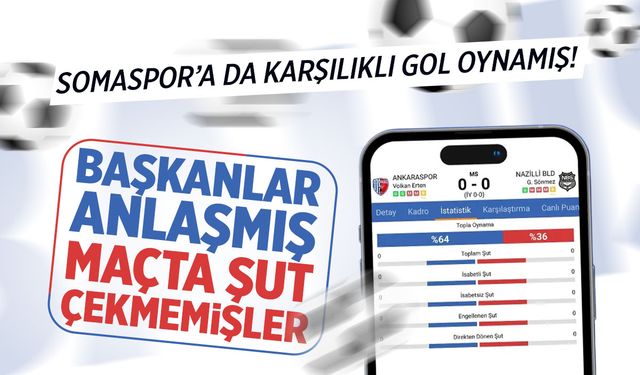 Başkanlar anlaşmış... Maçta şut çekilmemiş!