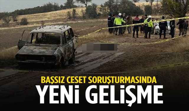 Başsız ceset bulunmuştu… Yeni gelişme yaşandı!