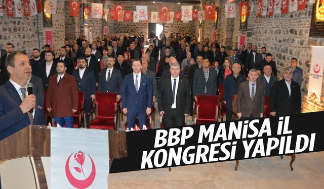 BBP Manisa İl Kongresi gerçekleştirildi!