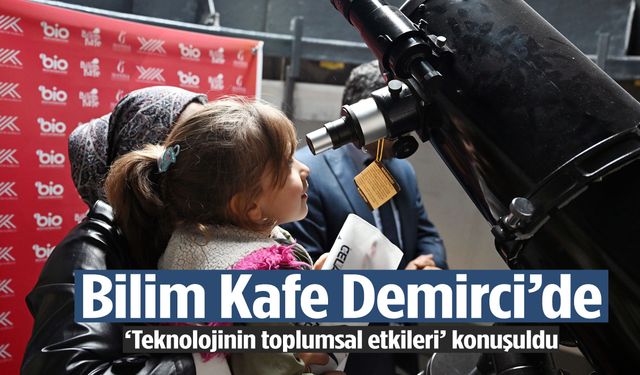 Bilim Kafe Demirci’de teknolojinin toplumsal etkileri konuşuldu
