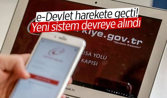 e-Devlet harekete geçti! Yeni sistem devreye alındı