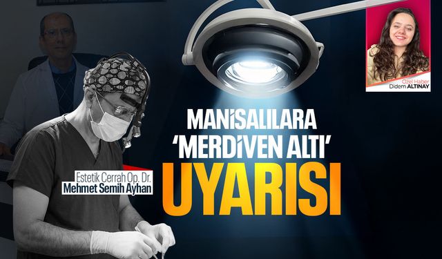 Estetik cerrahtan Manisalılara uyarı!
