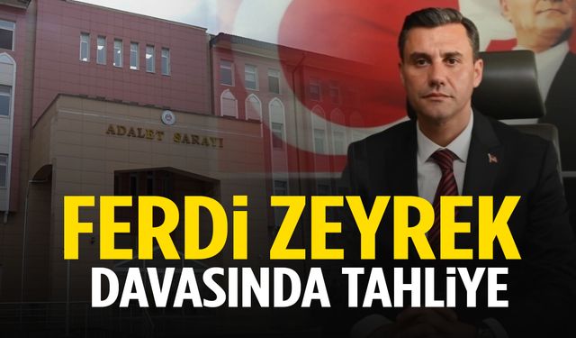 Ferdi Zeyrek davasında flaş gelişme! 2 sanık tahliye edildi