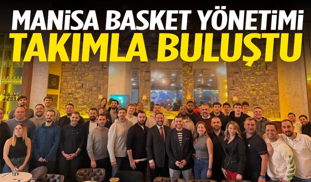 Manisa Basket yönetimi takımla buluştu