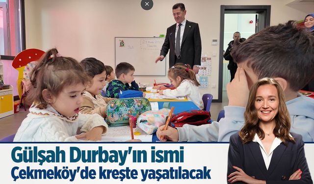Gülşah Durbay'ın adı kreşte yaşatılacak