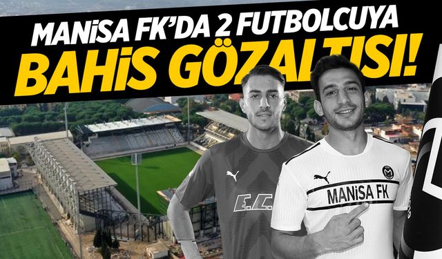 Bahis soruşturması Manisa’ya sıçradı... Manisa FK’lı iki futbolcu gözaltında!