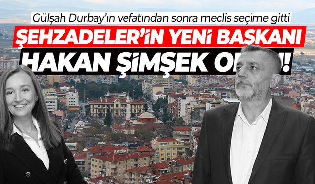 Şehzadeler Belediye Başkanı Hakan Şimşek oldu!